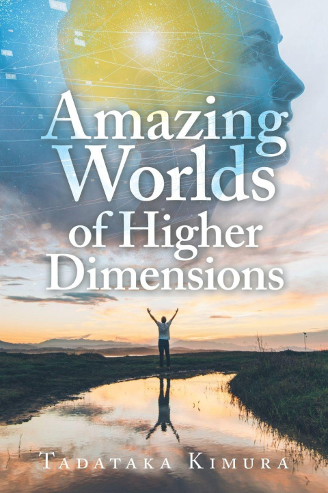 Kniha Amazing Worlds of Higher Dimensions Tadataka Kimura
