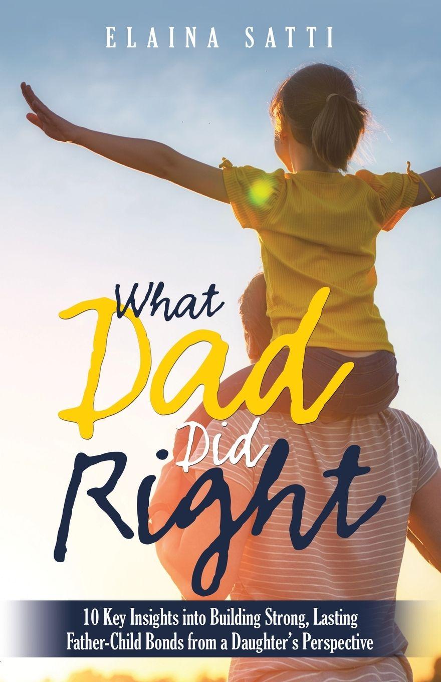 Buch What Dad Did Right Elaina Satti