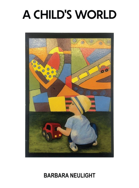 Kniha A CHILD'S WORLD Barbara Neulight