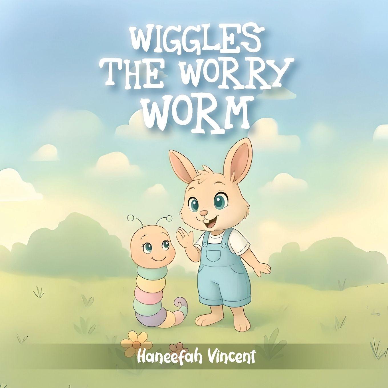 Book WIGGLES THE WORRY WORM BY Haneefah Vincent