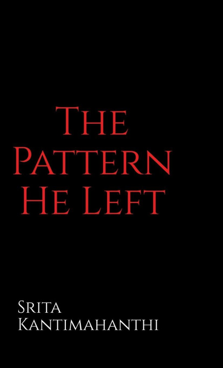 Kniha The Pattern He Left Srita Kantimahanthi