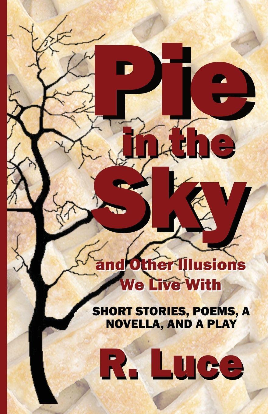 Knjiga Pie in the Sky and Other Illusions We Live With R. Luce