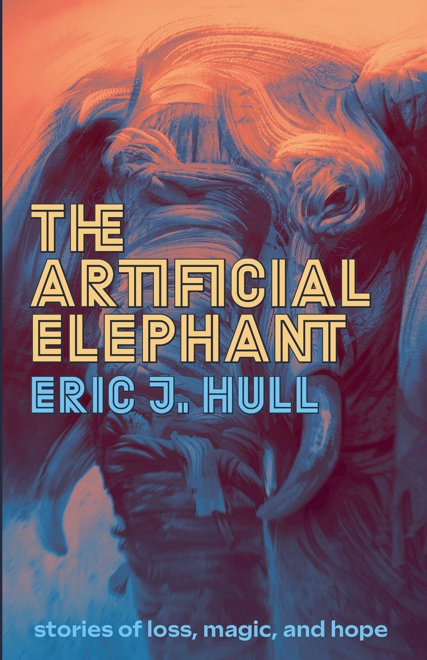 Knjiga The Artificial Elephant Eric J. Hull