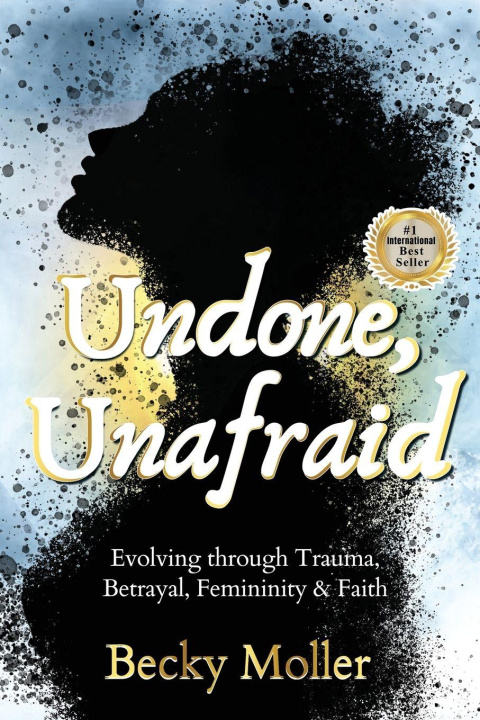 Kniha Undone, Unafraid Becky Moller