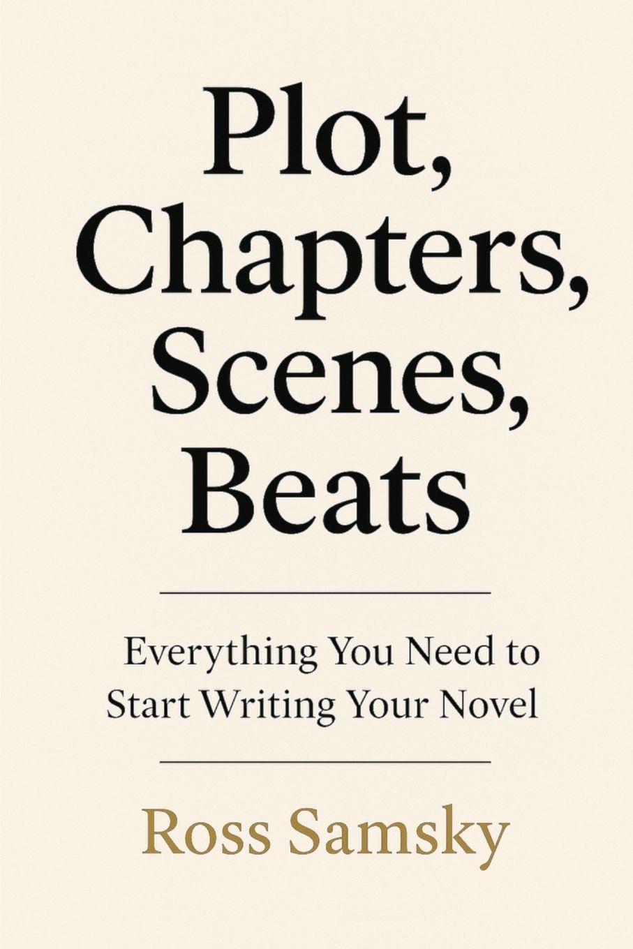 Kniha Plot, Chapters, Scenes, Beats Ross Samsky