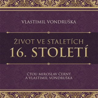 Audio Život ve staletích - 16. století Vlastimil Vondruška