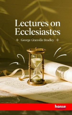 Kniha Lectures on Ecclesiastes George Granville Bradley