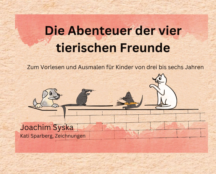 Kniha Die Abenteuer der vier tierischen Freunde Joachim Syska
