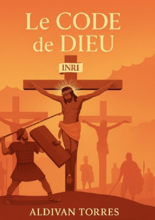 Kniha Le Code de Dieu Aldivan Teixeira Torres