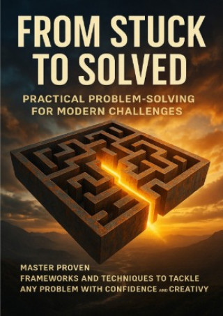 Kniha From Stuck to Solved: Practical Problem-Solving for Modern Challenges Charlotte Hayes