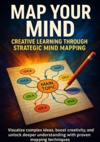 Kniha Map Your Mind: Creative Learning Through Strategic Mind Mapping Tessa Morgan
