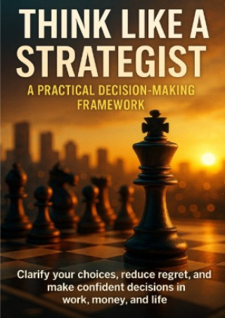 Kniha Think Like a Strategist: A Practical Decision-Making Framework Caleb Prescott