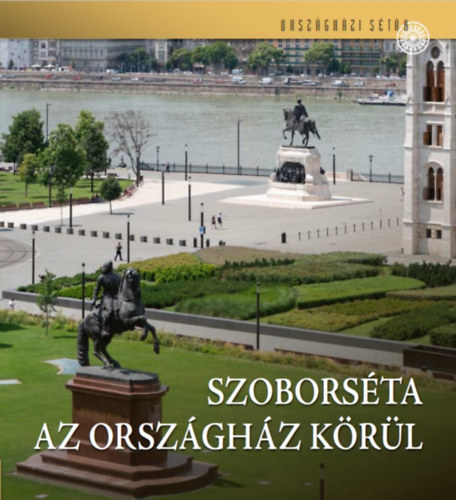 Kniha Szoborséta az Országház körül Csorba György