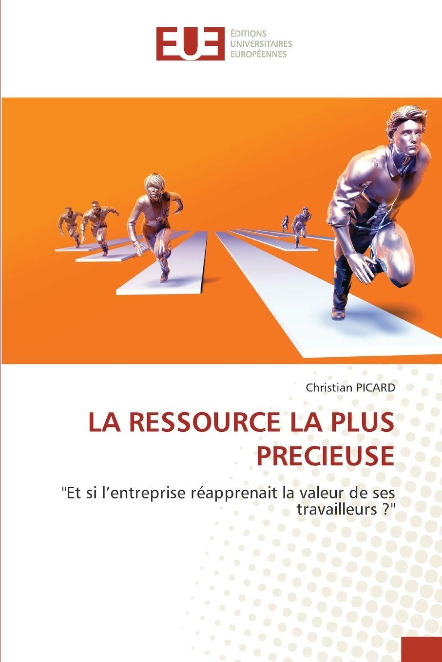 Kniha LA RESSOURCE LA PLUS PRECIEUSE Christian PICARD