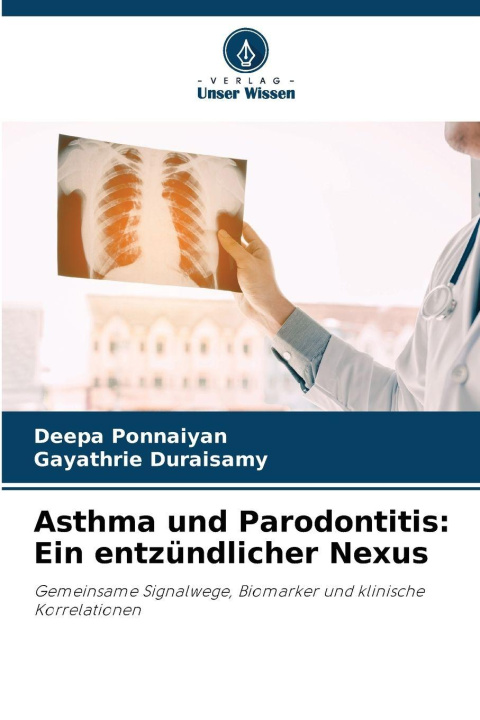Kniha Asthma und Parodontitis: Ein entzündlicher Nexus Deepa Ponnaiyan