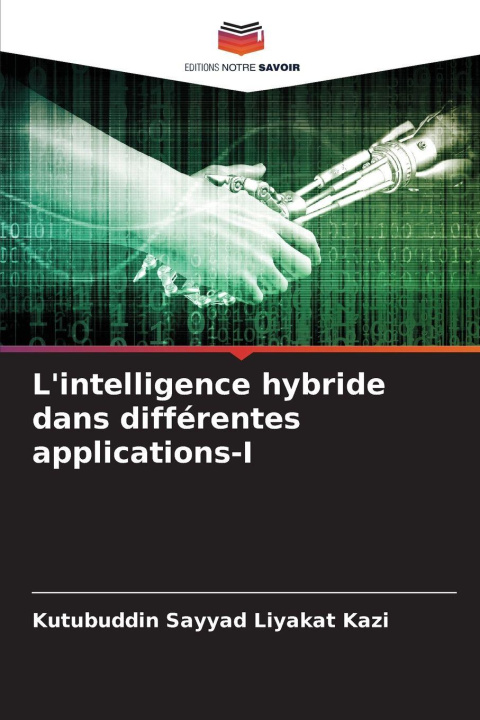 Kniha L'intelligence hybride dans différentes applications-I Kutubuddin Sayyad Liyakat Kazi