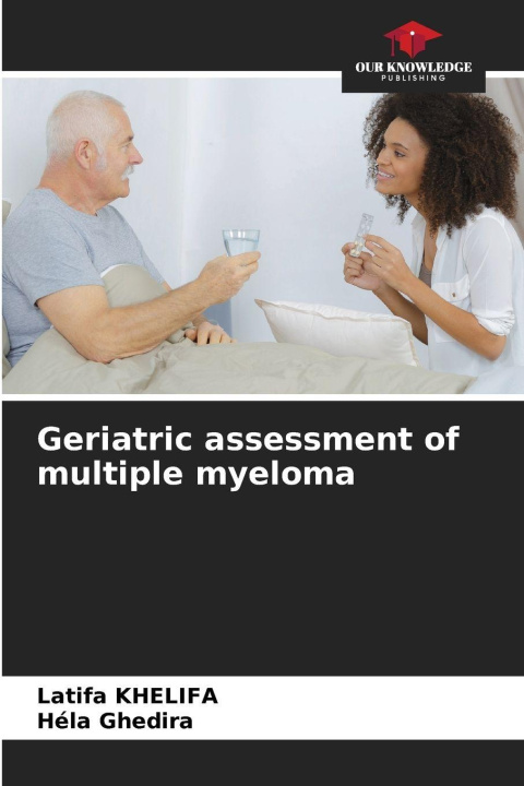 Knjiga Geriatric assessment of multiple myeloma Latifa KHELIFA