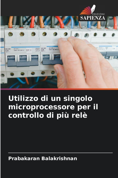 Βιβλίο Utilizzo di un singolo microprocessore per il controllo di più relè Prabakaran Balakrishnan