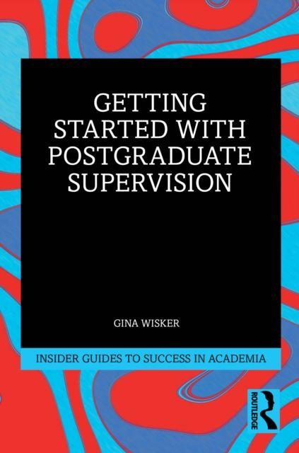 Kniha Getting Started with Doctoral Supervision Gina Wisker