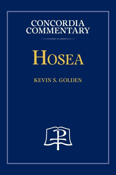 Kniha Hosea - Concordia Commentary Kevin S Golden