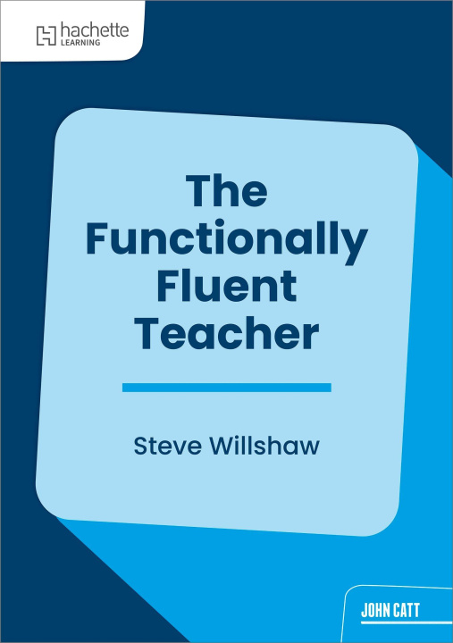 Kniha The Functionally Fluent Teacher Steve Willshaw