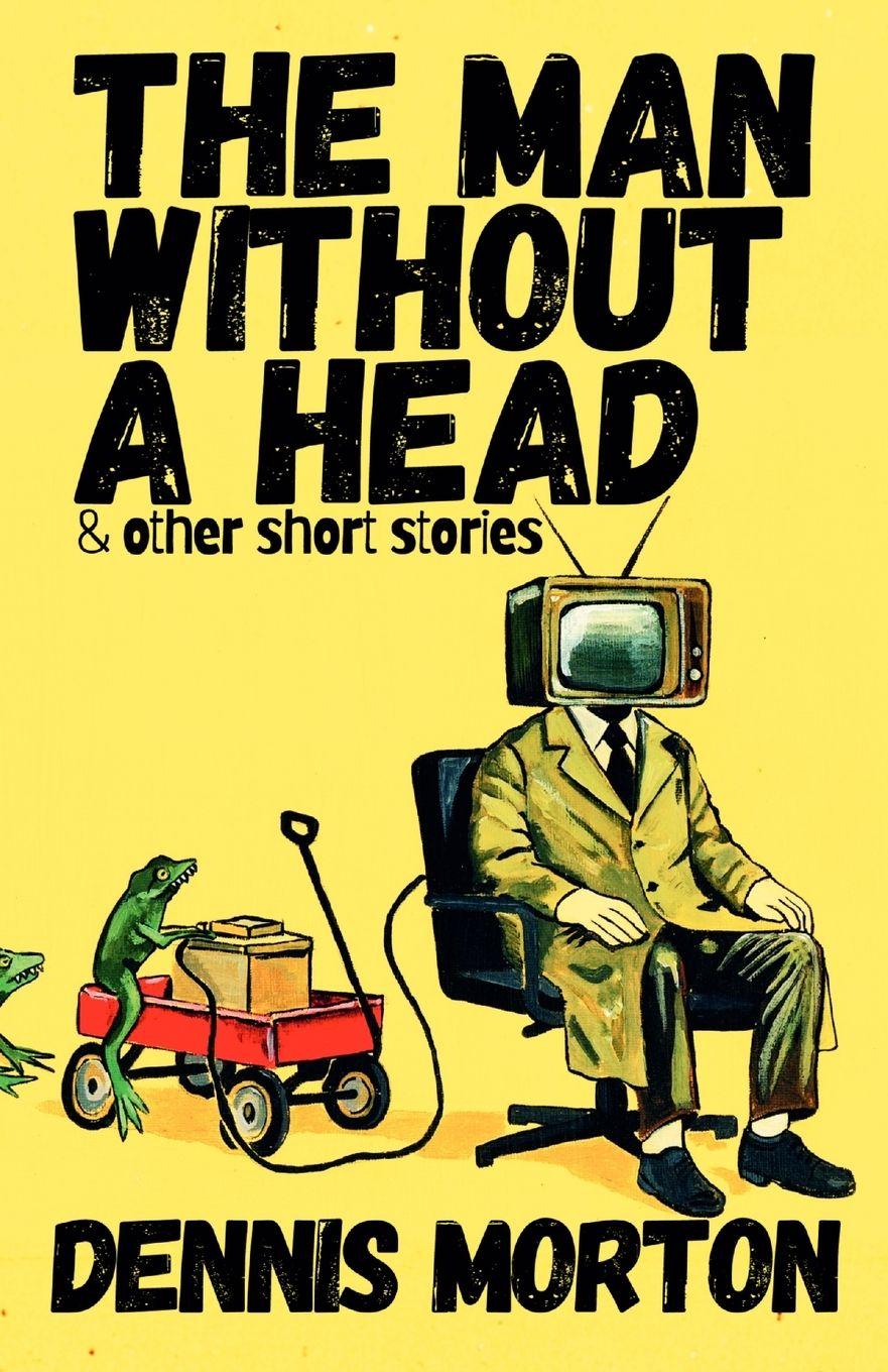 Kniha The Man Without A Head Dennis Morton
