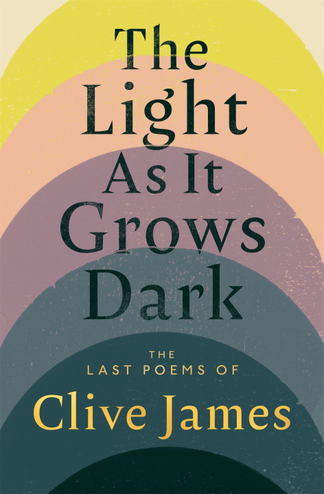 Kniha The Light as it Grows Dark Clive James