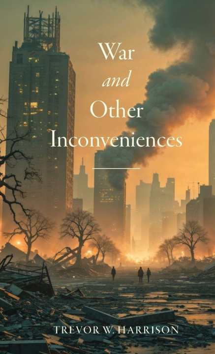 Könyv War and Other Inconveniences Trevor W. Harrison