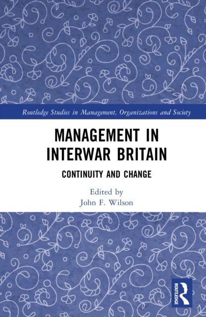 Kniha Management in Interwar Britain John F. Wilson