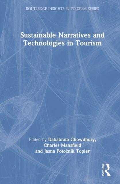 Knjiga Sustainable Narratives and Technologies in Tourism Dababrata Chowdhury