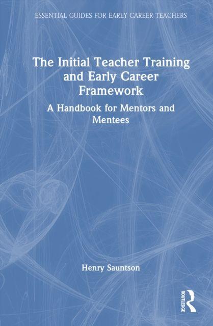 Kniha The Initial Teacher Training and Early Career Framework Henry Sauntson