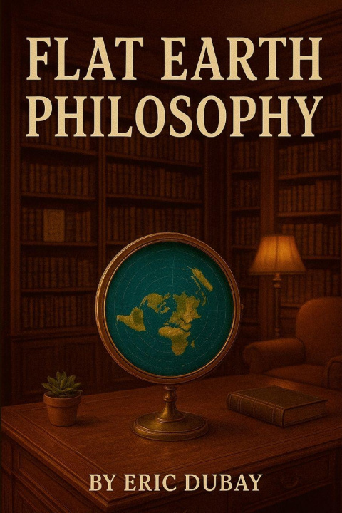 Knjiga Flat Earth Philosophy Eric Dubay