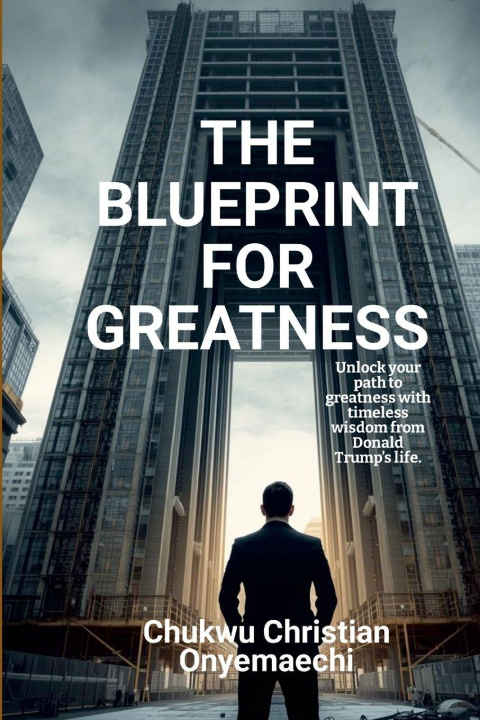 Knjiga The Blueprint for Greatness Chukwu Christian Onyemaechi