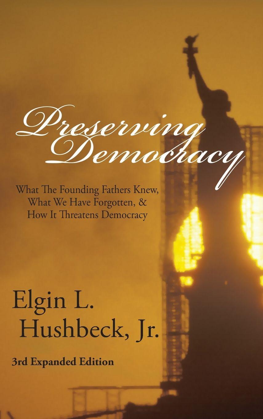 Kniha Preserving Democracy Elgin L Hushbeck