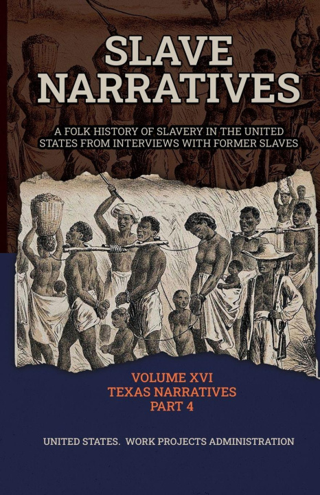 Kniha Slave Narratives Volume XVI Texas Narratives Part 4 WP Administration