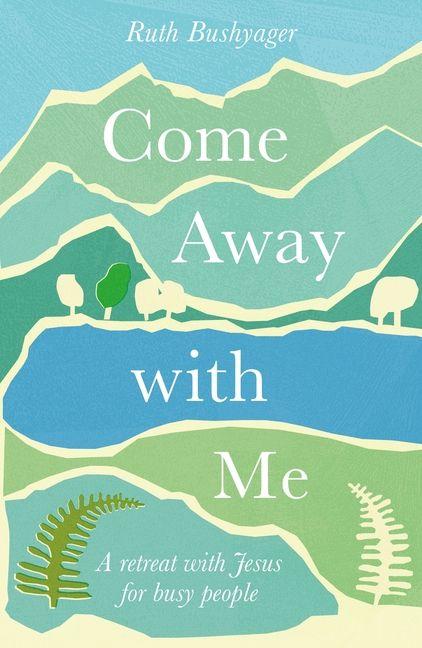 Knjiga Come Away with Me Bishop Ruth Bushyager