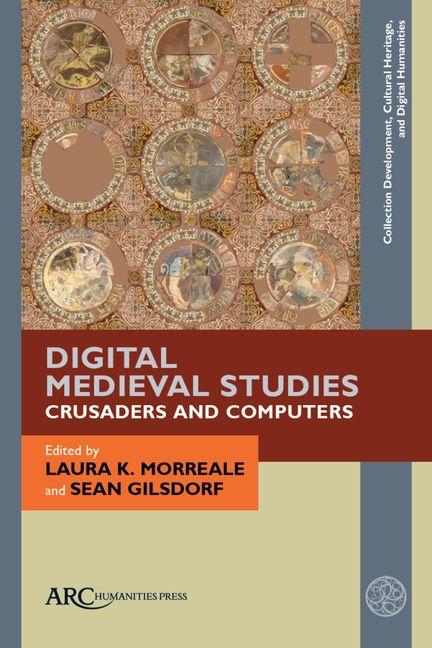 Kniha Digital Medieval Studies--Crusaders and Computers Sean Gilsdorf