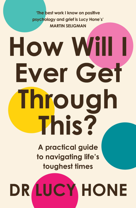 Kniha How Will I Ever Get Through This? Dr Lucy Hone