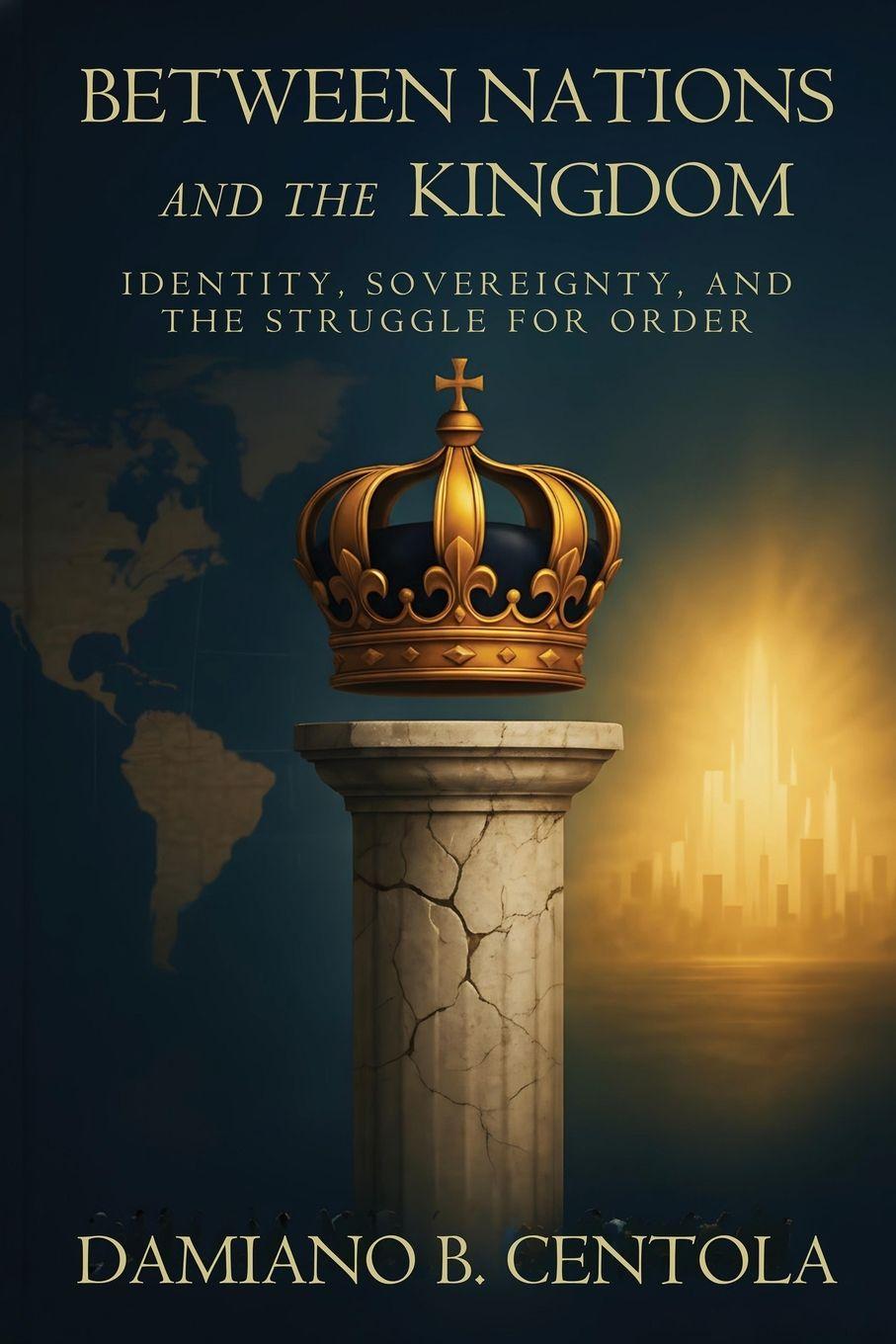 Könyv Between Nations and the Kingdom Damiano B Centola