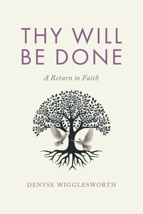 Könyv Thy Will Be Done Denyse Wigglesworth