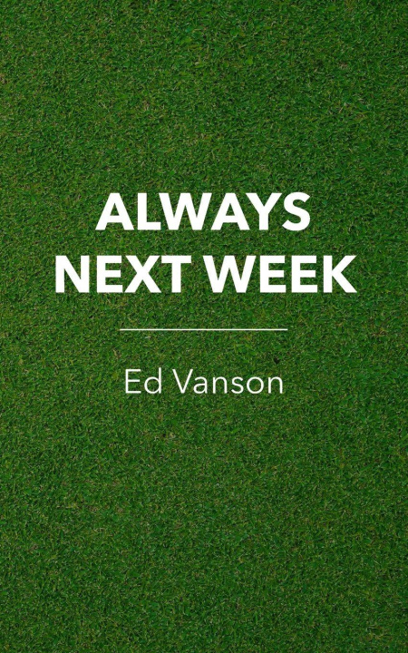 Kniha Always Next Week Ed Vanson