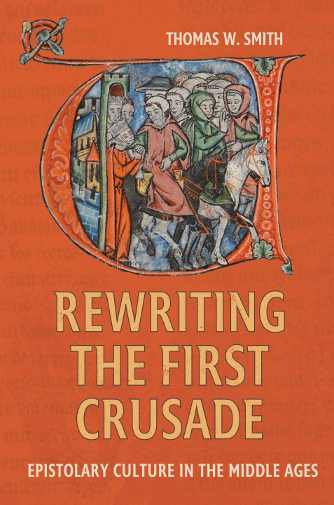 Kniha Rewriting the First Crusade Thomas W Smith