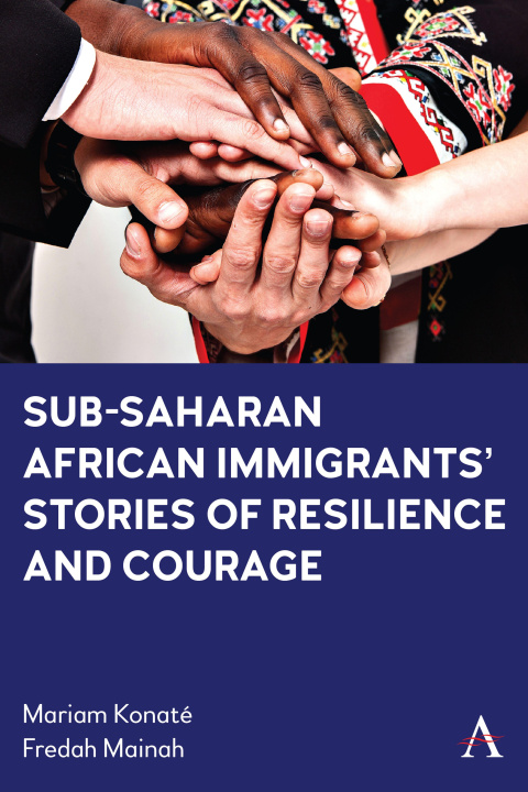 Kniha Sub-Saharan African Immigrants' Stories of Resilience and Courage Fredah Mainah