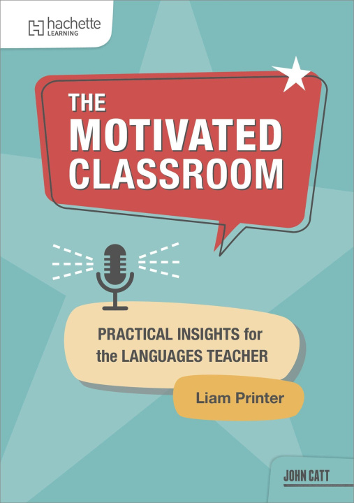 Kniha The Motivated Language Classroom: advice from the experts Liam Printer