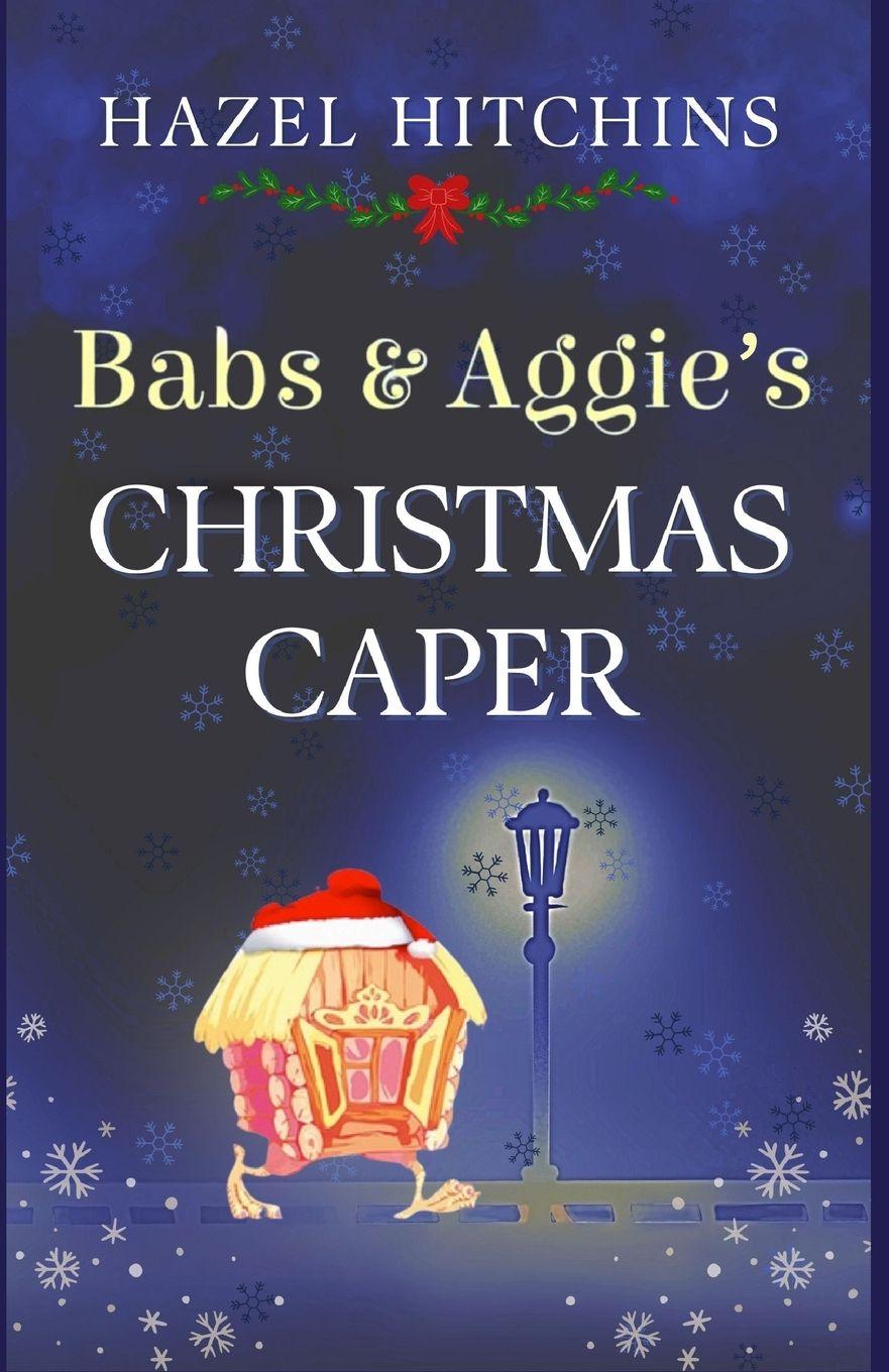 Kniha Babs & Aggie's Christmas Caper Hazel Hitchins