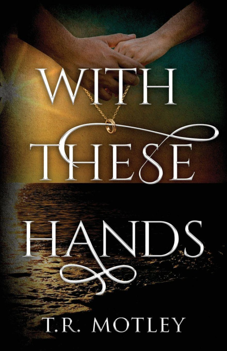 Kniha With These Hands T. R. Motley