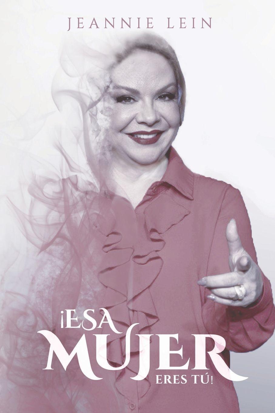 Kniha ¡Esa Mujer Eres Tú! Jeannie Lein