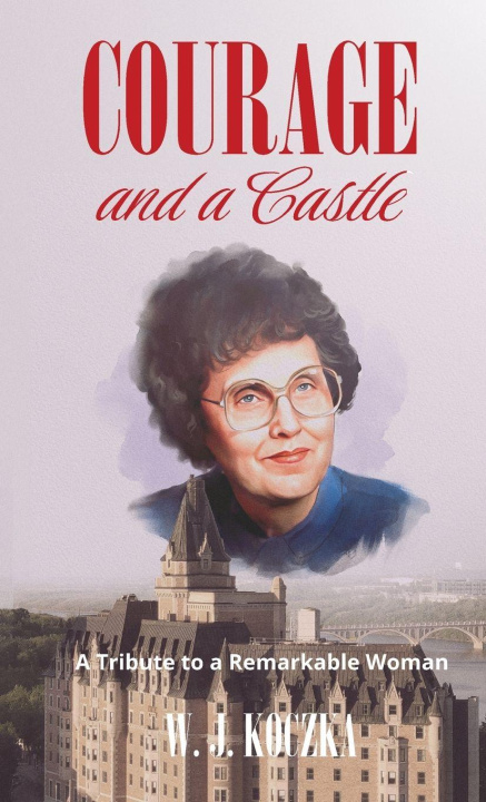 Knjiga Courage and a Castle W.J. Koczka