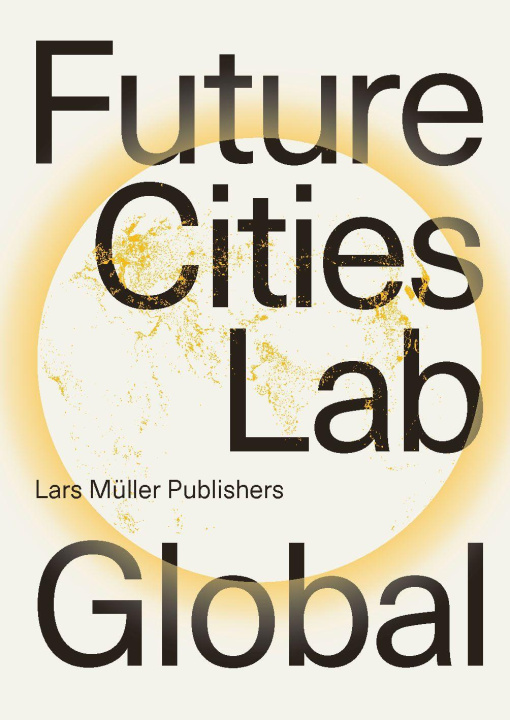 Kniha Future Cities Laboratory Global Michèle Rüegg Hormes