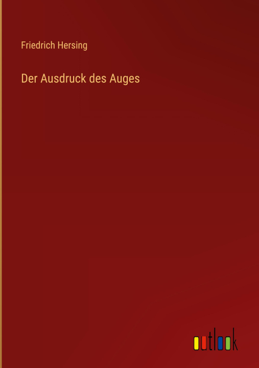 Kniha Der Ausdruck des Auges Friedrich Hersing